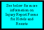 Click here to find out more about Injury Report Forms for Resorts and Hotels.