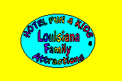Click here to view Family Attractions in Louisiana