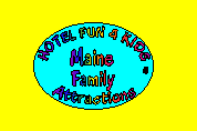 Click here to view Family Attractions in Maine
