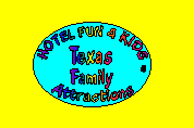 Click here to view Family Attractions in Texas
