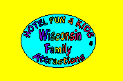 Click here to view listings for Family Attractions in Wisconsin