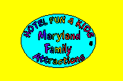 Click here to view Family Attractions in Maryland